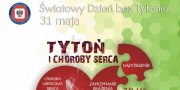 31 maja Światowy Dzień Bez Tytoniu pod hasłem -Tytoń i choroby serca